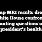 Trump MRI results drop as White House confronts mounting questions over president’s health