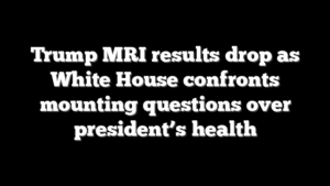 Trump MRI results drop as White House confronts mounting questions over president’s health