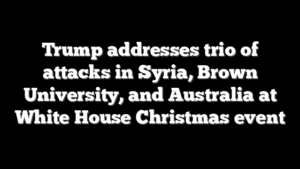 Trump addresses trio of attacks in Syria, Brown University, and Australia at White House Christmas event