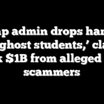 Trump admin drops hammer on ‘ghost students,’ claws back $1B from alleged loan scammers