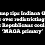 Trump rips Indiana GOP leader over redistricting fight, warns Republicans could face ‘MAGA primary’
