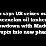 Trump says US seizes massive Venezuelan oil tanker as showdown with Maduro erupts into new phase