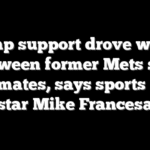 Trump support drove wedge between former Mets star teammates, says sports radio star Mike Francesa