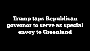 Trump taps Republican governor to serve as special envoy to Greenland