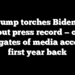 Trump torches Biden’s shutout press record — opens floodgates of media access in first year back