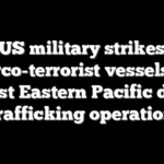 US military strikes narco-terrorist vessels in latest Eastern Pacific drug trafficking operation