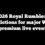 2026 Royal Rumble: 5 predictions for major WWE premium live event