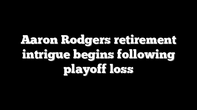 Aaron Rodgers retirement intrigue begins following playoff loss