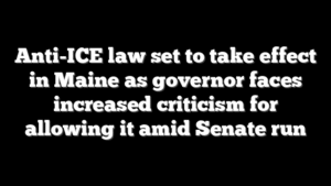 Anti-ICE law set to take effect in Maine as governor faces increased criticism for allowing it amid Senate run