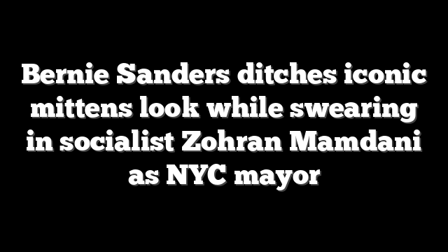 Bernie Sanders ditches iconic mittens look while swearing in socialist Zohran Mamdani as NYC mayor