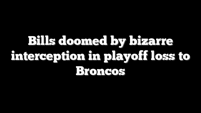 Bills doomed by bizarre interception in playoff loss to Broncos