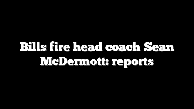 Bills fire head coach Sean McDermott: reports