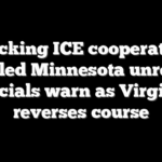 Blocking ICE cooperation fueled Minnesota unrest, officials warn as Virginia reverses course