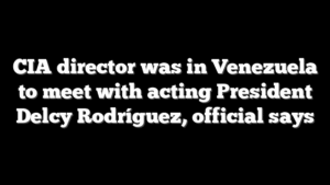 CIA director was in Venezuela to meet with acting President Delcy Rodríguez, official says