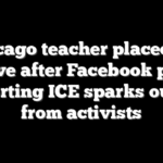 Chicago teacher placed on leave after Facebook post supporting ICE sparks outrage from activists