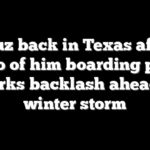 Cruz back in Texas after photo of him boarding plane sparks backlash ahead of winter storm
