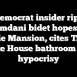 Democrat insider rips Mamdani bidet hopes for Gracie Mansion, cites Trump White House bathroom reno hypocrisy