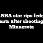 Ex-NBA star rips federal agents after shooting in Minnesota