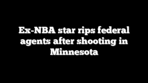 Ex-NBA star rips federal agents after shooting in Minnesota