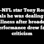 Ex-NFL star Tony Romo reveals he was dealing with an illness after broadcast performance drew fan criticism