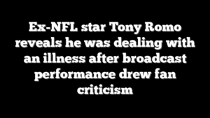 Ex-NFL star Tony Romo reveals he was dealing with an illness after broadcast performance drew fan criticism