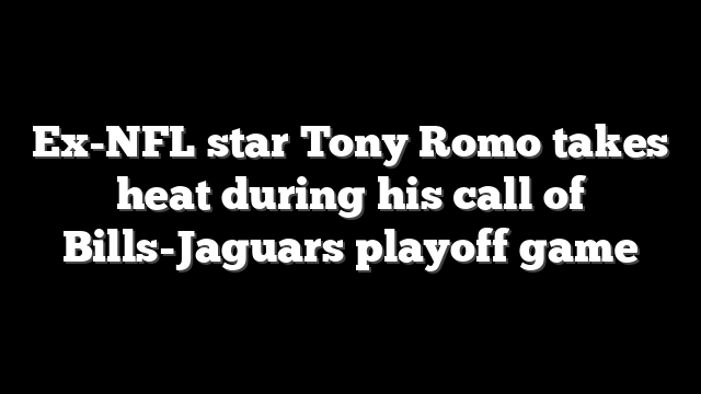 Ex-NFL star Tony Romo takes heat during his call of Bills-Jaguars playoff game