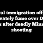 Federal immigration officials privately fume over DHS claims after deadly Minnesota shooting