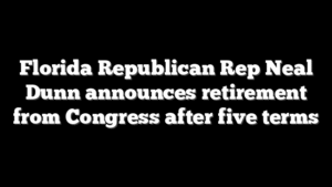 Florida Republican Rep Neal Dunn announces retirement from Congress after five terms