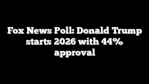 Fox News Poll: Donald Trump starts 2026 with 44% approval