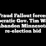 Fraud Fallout forces Democratic Gov. Tim Walz to abandon Minnesota re-election bid