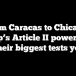 From Caracas to Chicago: Trump’s Article II powers face their biggest tests yet