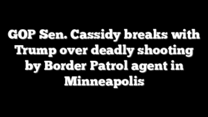 GOP Sen. Cassidy breaks with Trump over deadly shooting by Border Patrol agent in Minneapolis