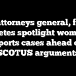 GOP attorneys general, female athletes spotlight women’s sports cases ahead of SCOTUS arguments