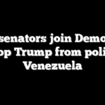 GOP senators join Democrats to stop Trump from policing Venezuela