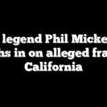 Golf legend Phil Mickelson weighs in on alleged fraud in California