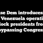 House Dem introduces bill after Venezuela operation to block presidents from bypassing Congress