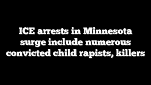 ICE arrests in Minnesota surge include numerous convicted child rapists, killers