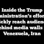 Inside the Trump administration’s effort to quickly reach audiences behind media walls in Venezuela, Iran