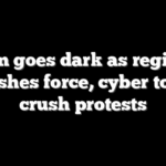 Iran goes dark as regime unleashes force, cyber tools to crush protests