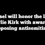 Israel will honor the late Charlie Kirk with award for opposing antisemitism
