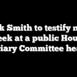 Jack Smith to testify next week at a public House Judiciary Committee hearing