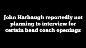 John Harbaugh reportedly not planning to interview for certain head coach openings
