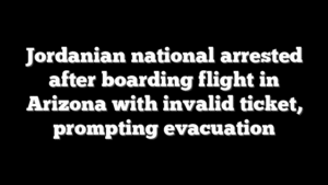 Jordanian national arrested after boarding flight in Arizona with invalid ticket, prompting evacuation