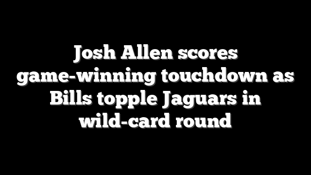 Josh Allen scores game-winning touchdown as Bills topple Jaguars in wild-card round