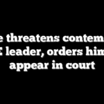 Judge threatens contempt for ICE leader, orders him to appear in court