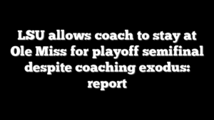 LSU allows coach to stay at Ole Miss for playoff semifinal despite coaching exodus: report