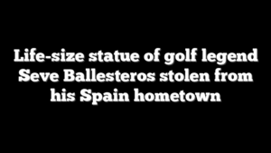 Life-size statue of golf legend Seve Ballesteros stolen from his Spain hometown