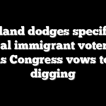 Maryland dodges specifics in illegal immigrant voter-roll case as Congress vows to keep digging