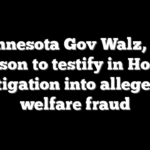 Minnesota Gov Walz, AG Ellison to testify in House investigation into alleged $9B welfare fraud