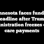 Minnesota faces funding deadline after Trump administration freezes child care payments